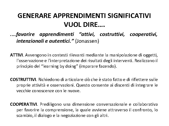 GENERARE APPRENDIMENTI SIGNIFICATIVI VUOL DIRE…. . . favorire apprendimenti “attivi, costruttivi, cooperativi, intenzionali e