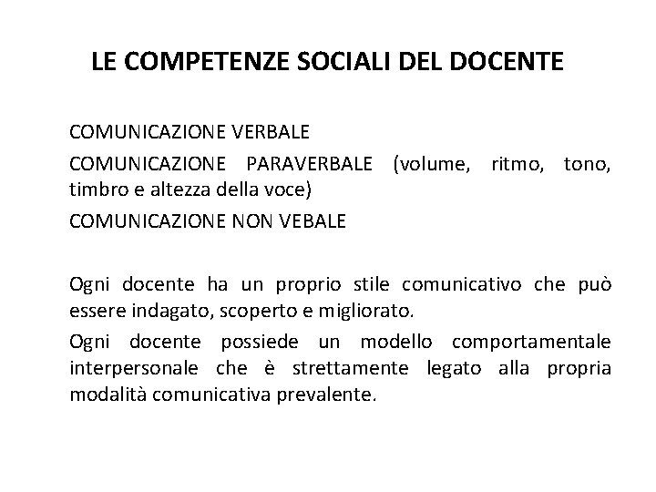 LE COMPETENZE SOCIALI DEL DOCENTE COMUNICAZIONE VERBALE COMUNICAZIONE PARAVERBALE (volume, ritmo, tono, timbro e