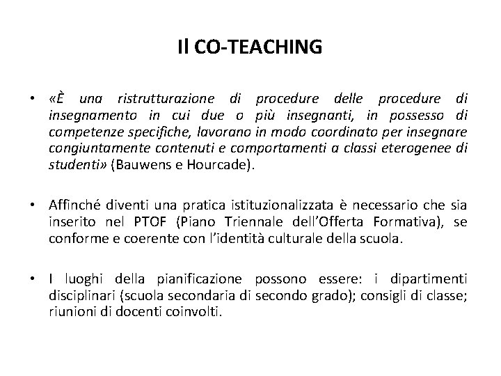 Il CO-TEACHING • «È una ristrutturazione di procedure delle procedure di insegnamento in cui