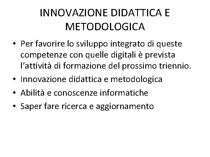 INNOVAZIONE DIDATTICA E METODOLOGICA • Per favorire lo sviluppo integrato di queste competenze con