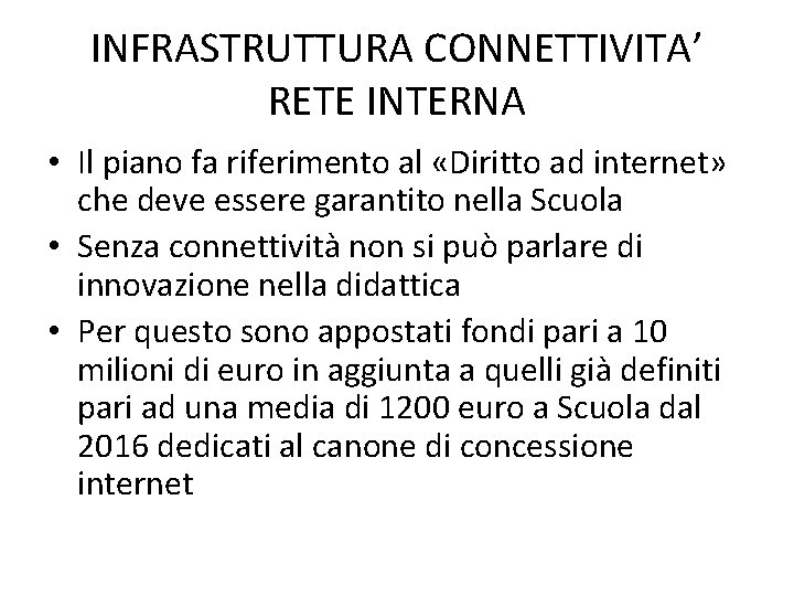 INFRASTRUTTURA CONNETTIVITA’ RETE INTERNA • Il piano fa riferimento al «Diritto ad internet» che