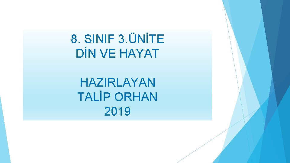 8. SINIF 3. ÜNİTE DİN VE HAYAT HAZIRLAYAN TALİP ORHAN 2019 8. SINIF 3. ÜNİTE DİN VE HAYAT HAZIRLAYAN TALİP ORHAN 2019
