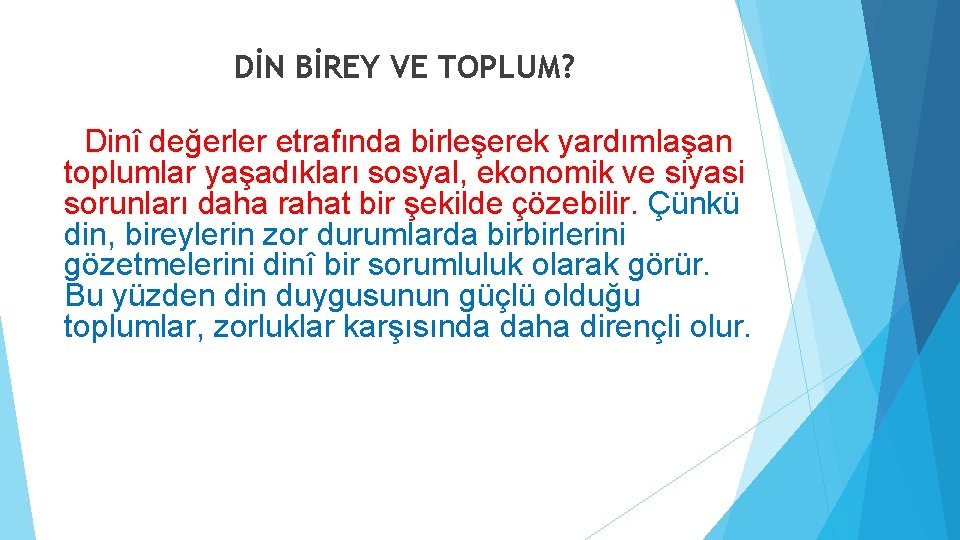 DİN BİREY VE TOPLUM? Dinî değerler etrafında birleşerek yardımlaşan toplumlar yaşadıkları sosyal, ekonomik ve DİN BİREY VE TOPLUM? Dinî değerler etrafında birleşerek yardımlaşan toplumlar yaşadıkları sosyal, ekonomik ve