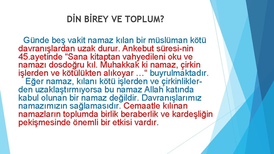 DİN BİREY VE TOPLUM? Günde beş vakit namaz kılan bir müslüman kötü davranışlardan uzak DİN BİREY VE TOPLUM? Günde beş vakit namaz kılan bir müslüman kötü davranışlardan uzak