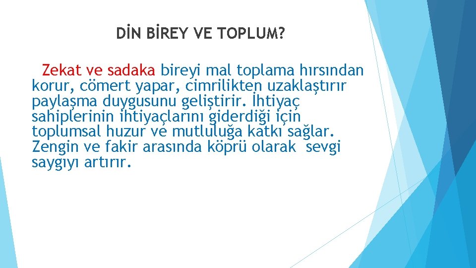 DİN BİREY VE TOPLUM? Zekat ve sadaka bireyi mal toplama hırsından korur, cömert yapar, DİN BİREY VE TOPLUM? Zekat ve sadaka bireyi mal toplama hırsından korur, cömert yapar,