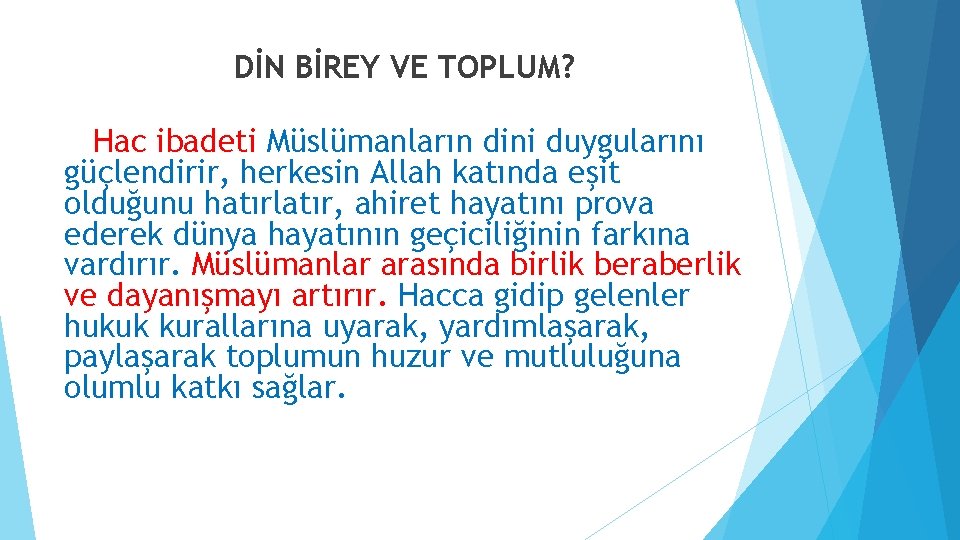 DİN BİREY VE TOPLUM? Hac ibadeti Müslümanların dini duygularını güçlendirir, herkesin Allah katında eşit DİN BİREY VE TOPLUM? Hac ibadeti Müslümanların dini duygularını güçlendirir, herkesin Allah katında eşit