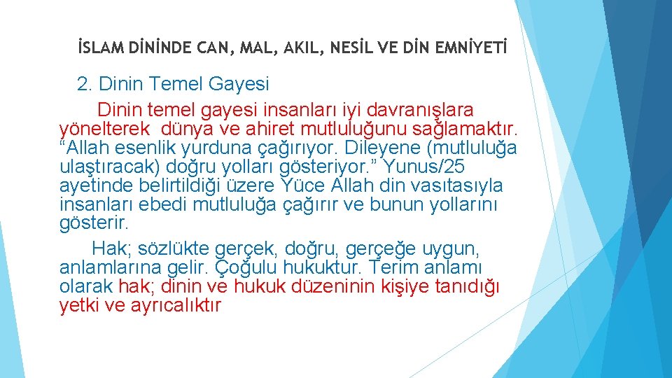 İSLAM DİNİNDE CAN, MAL, AKIL, NESİL VE DİN EMNİYETİ 2. Dinin Temel Gayesi Dinin İSLAM DİNİNDE CAN, MAL, AKIL, NESİL VE DİN EMNİYETİ 2. Dinin Temel Gayesi Dinin