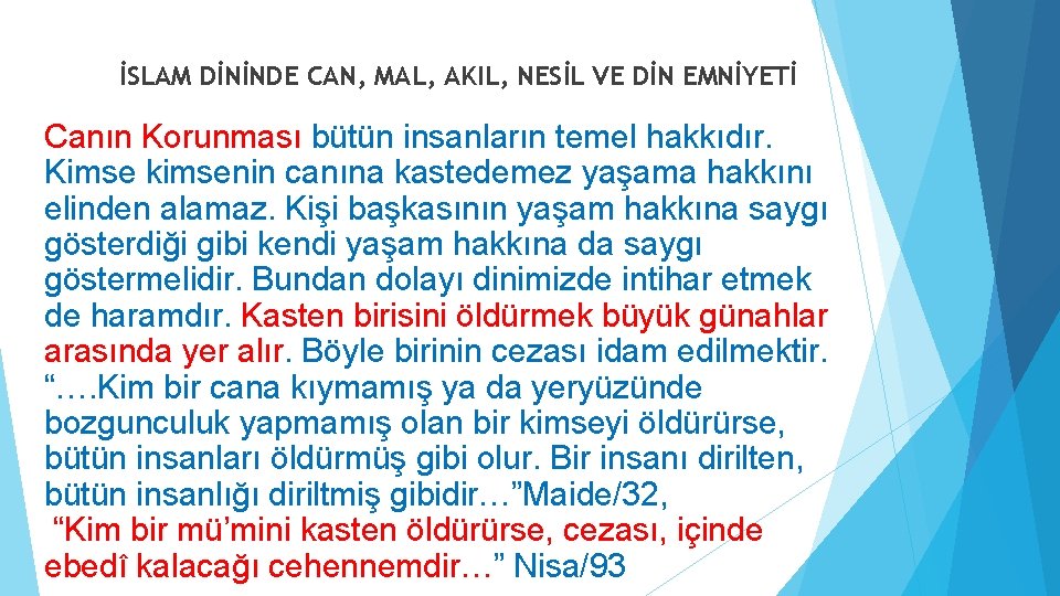 İSLAM DİNİNDE CAN, MAL, AKIL, NESİL VE DİN EMNİYETİ Canın Korunması bütün insanların temel İSLAM DİNİNDE CAN, MAL, AKIL, NESİL VE DİN EMNİYETİ Canın Korunması bütün insanların temel
