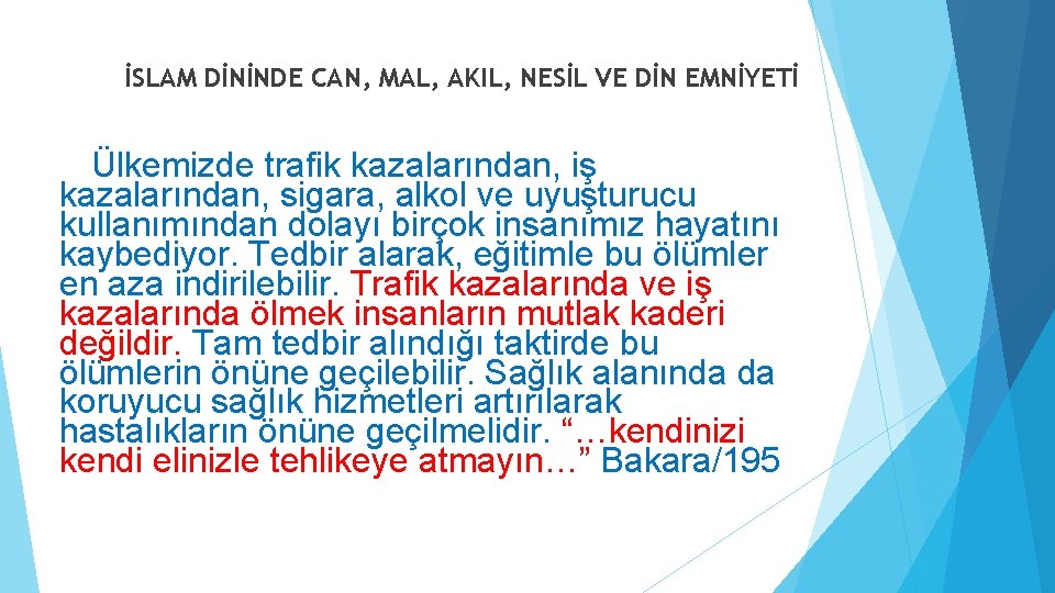 İSLAM DİNİNDE CAN, MAL, AKIL, NESİL VE DİN EMNİYETİ Ülkemizde trafik kazalarından, iş kazalarından, İSLAM DİNİNDE CAN, MAL, AKIL, NESİL VE DİN EMNİYETİ Ülkemizde trafik kazalarından, iş kazalarından,