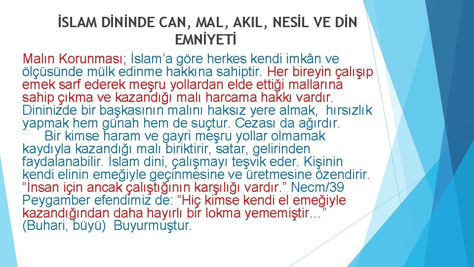İSLAM DİNİNDE CAN, MAL, AKIL, NESİL VE DİN EMNİYETİ Malın Korunması; İslam’a göre herkes İSLAM DİNİNDE CAN, MAL, AKIL, NESİL VE DİN EMNİYETİ Malın Korunması; İslam’a göre herkes