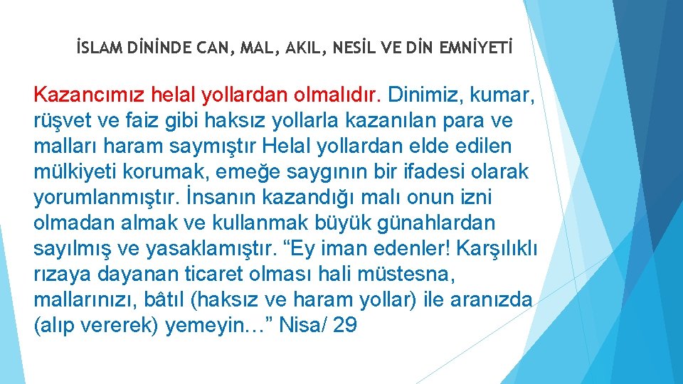 İSLAM DİNİNDE CAN, MAL, AKIL, NESİL VE DİN EMNİYETİ Kazancımız helal yollardan olmalıdır. Dinimiz, İSLAM DİNİNDE CAN, MAL, AKIL, NESİL VE DİN EMNİYETİ Kazancımız helal yollardan olmalıdır. Dinimiz,
