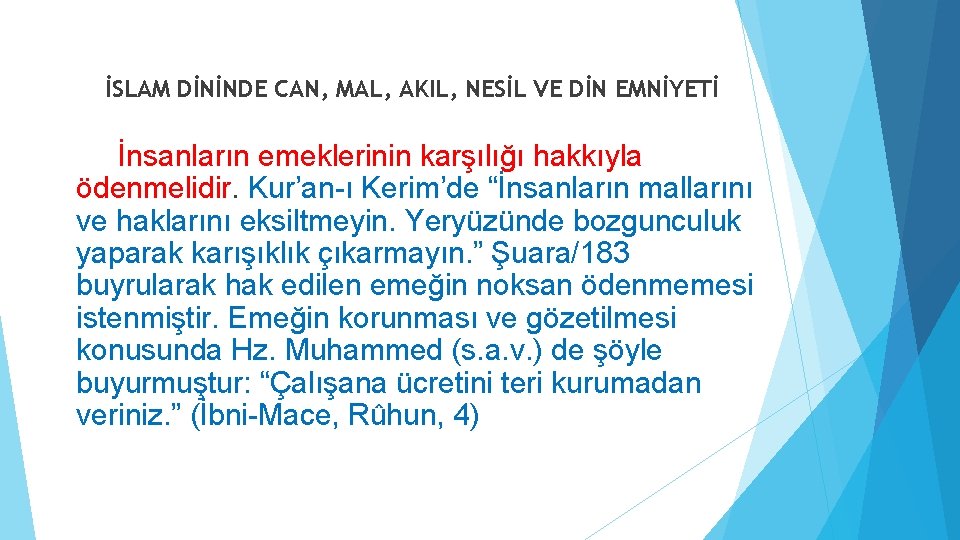 İSLAM DİNİNDE CAN, MAL, AKIL, NESİL VE DİN EMNİYETİ İnsanların emeklerinin karşılığı hakkıyla ödenmelidir. İSLAM DİNİNDE CAN, MAL, AKIL, NESİL VE DİN EMNİYETİ İnsanların emeklerinin karşılığı hakkıyla ödenmelidir.