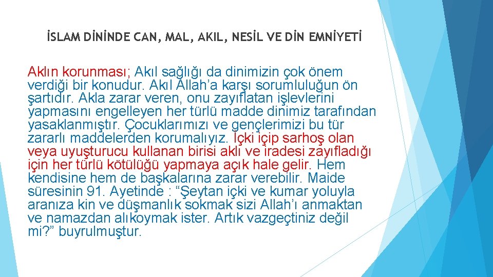 İSLAM DİNİNDE CAN, MAL, AKIL, NESİL VE DİN EMNİYETİ Aklın korunması; Akıl sağlığı da İSLAM DİNİNDE CAN, MAL, AKIL, NESİL VE DİN EMNİYETİ Aklın korunması; Akıl sağlığı da