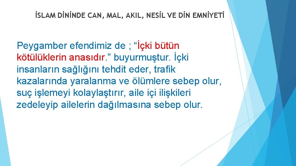 İSLAM DİNİNDE CAN, MAL, AKIL, NESİL VE DİN EMNİYETİ Peygamber efendimiz de ; “İçki İSLAM DİNİNDE CAN, MAL, AKIL, NESİL VE DİN EMNİYETİ Peygamber efendimiz de ; “İçki
