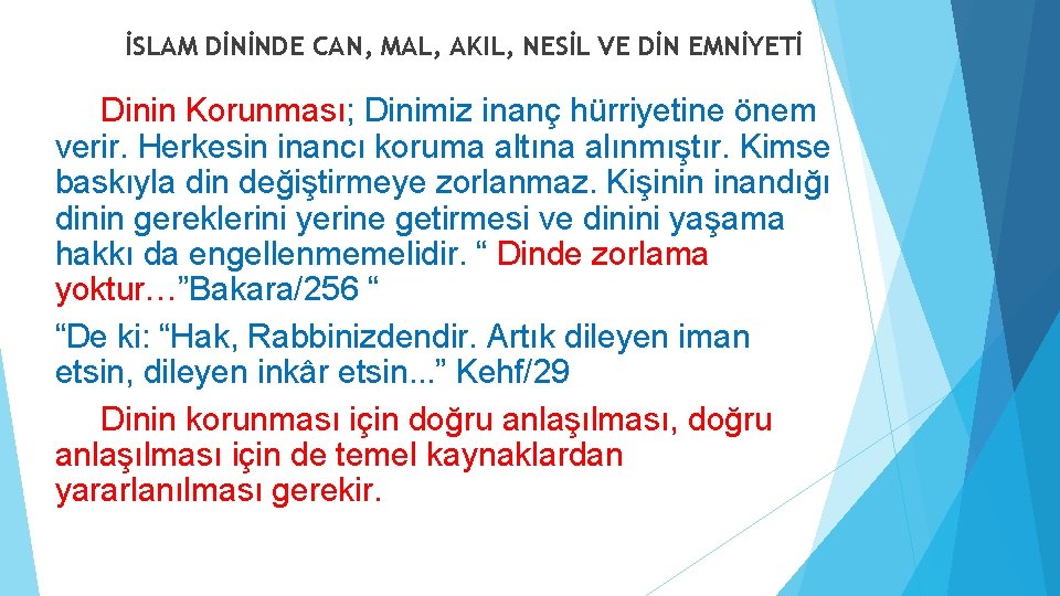 İSLAM DİNİNDE CAN, MAL, AKIL, NESİL VE DİN EMNİYETİ Dinin Korunması; Dinimiz inanç hürriyetine İSLAM DİNİNDE CAN, MAL, AKIL, NESİL VE DİN EMNİYETİ Dinin Korunması; Dinimiz inanç hürriyetine