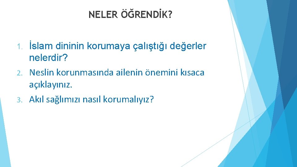 NELER ÖĞRENDİK? İslam dininin korumaya çalıştığı değerler nelerdir? 2. Neslin korunmasında ailenin önemini kısaca NELER ÖĞRENDİK? İslam dininin korumaya çalıştığı değerler nelerdir? 2. Neslin korunmasında ailenin önemini kısaca