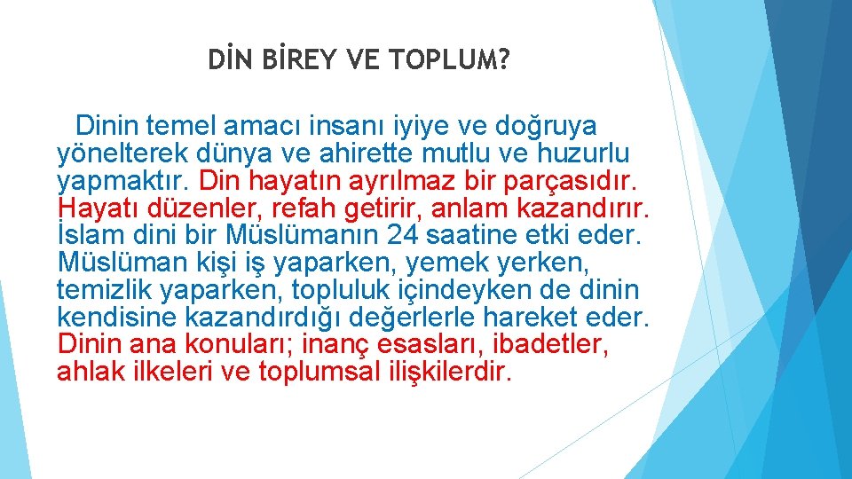 DİN BİREY VE TOPLUM? Dinin temel amacı insanı iyiye ve doğruya yönelterek dünya ve DİN BİREY VE TOPLUM? Dinin temel amacı insanı iyiye ve doğruya yönelterek dünya ve
