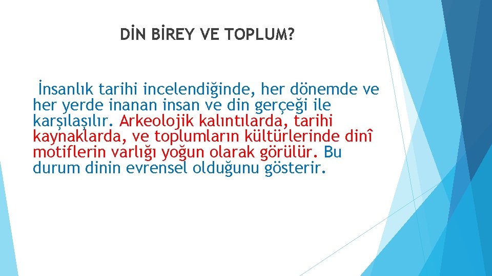 DİN BİREY VE TOPLUM? İnsanlık tarihi incelendiğinde, her dönemde ve her yerde inanan insan DİN BİREY VE TOPLUM? İnsanlık tarihi incelendiğinde, her dönemde ve her yerde inanan insan