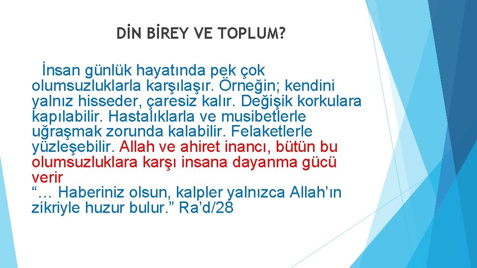 DİN BİREY VE TOPLUM? İnsan günlük hayatında pek çok olumsuzluklarla karşılaşır. Örneğin; kendini yalnız DİN BİREY VE TOPLUM? İnsan günlük hayatında pek çok olumsuzluklarla karşılaşır. Örneğin; kendini yalnız
