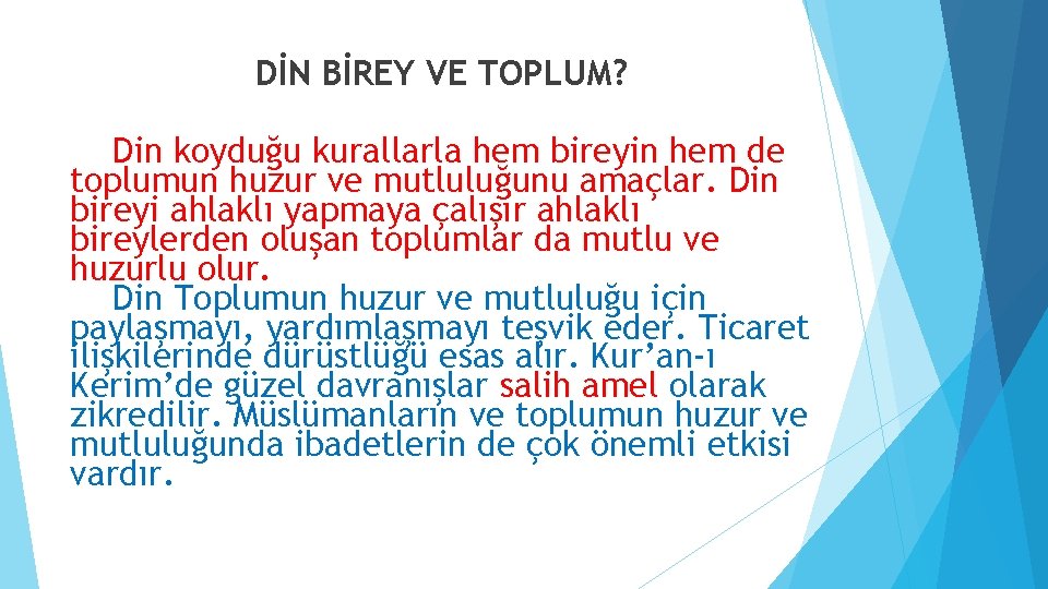 DİN BİREY VE TOPLUM? Din koyduğu kurallarla hem bireyin hem de toplumun huzur ve DİN BİREY VE TOPLUM? Din koyduğu kurallarla hem bireyin hem de toplumun huzur ve