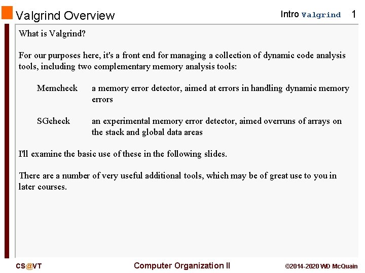 Valgrind Overview Intro Valgrind 1 What is Valgrind? For our purposes here, it's a