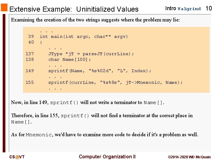 Extensive Example: Uninitialized Values Intro Valgrind 10 Examining the creation of the two strings