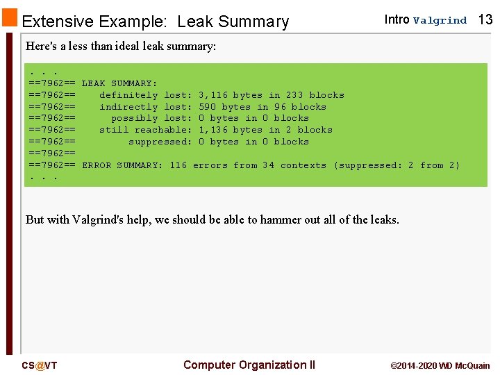 Extensive Example: Leak Summary Intro Valgrind 13 Here's a less than ideal leak summary: