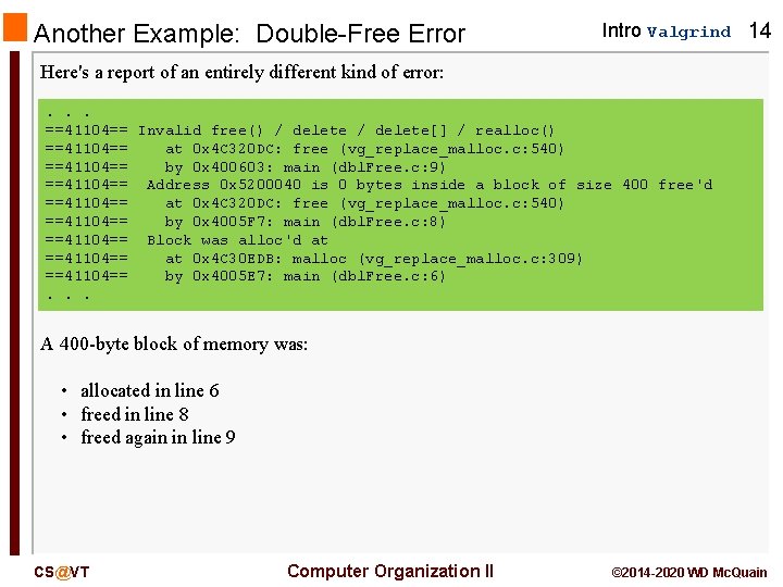 Another Example: Double-Free Error Intro Valgrind 14 Here's a report of an entirely different