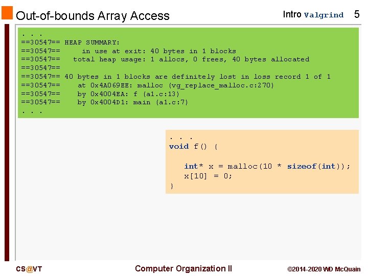 Out-of-bounds Array Access Intro Valgrind 5 . . . ==30547== HEAP SUMMARY: ==30547== in