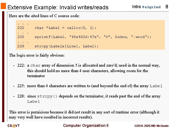 Extensive Example: Invalid writes/reads Intro Valgrind 8 Here are the cited lines of C