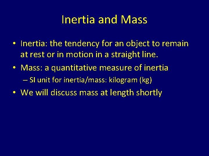 Inertia and Mass • Inertia: the tendency for an object to remain at rest