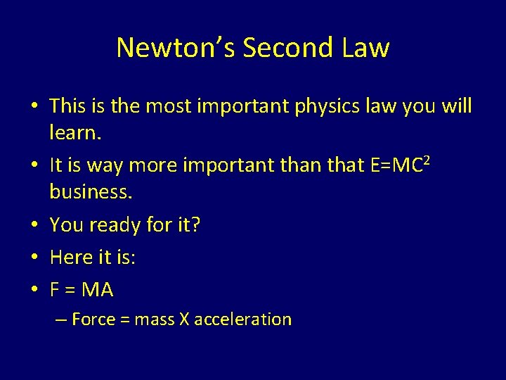 Newton’s Second Law • This is the most important physics law you will learn.