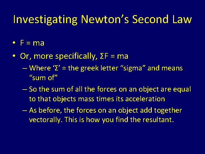 Investigating Newton’s Second Law • F = ma • Or, more specifically, ΣF =