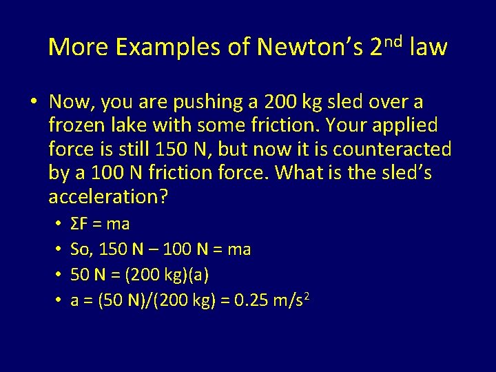 More Examples of Newton’s 2 nd law • Now, you are pushing a 200