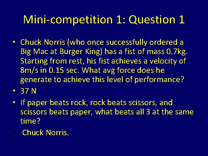 Mini-competition 1: Question 1 • Chuck Norris (who once successfully ordered a Big Mac