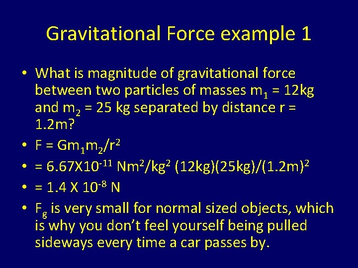 Gravitational Force example 1 • What is magnitude of gravitational force between two particles