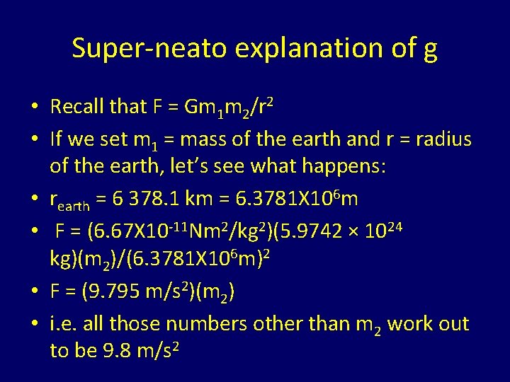 Super-neato explanation of g • Recall that F = Gm 1 m 2/r 2