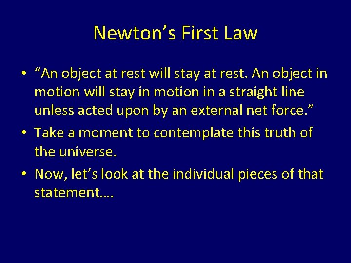 Newton’s First Law • “An object at rest will stay at rest. An object