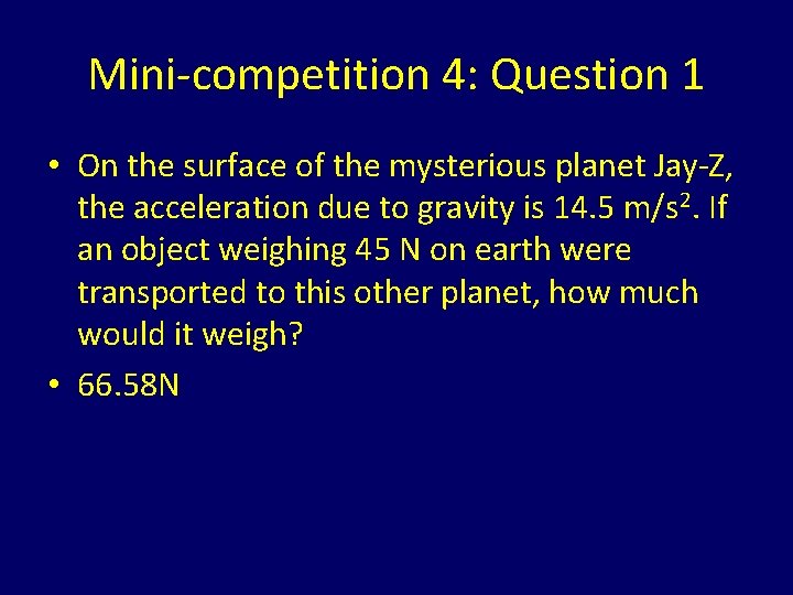 Mini-competition 4: Question 1 • On the surface of the mysterious planet Jay-Z, the