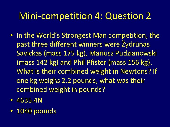 Mini-competition 4: Question 2 • In the World’s Strongest Man competition, the past three