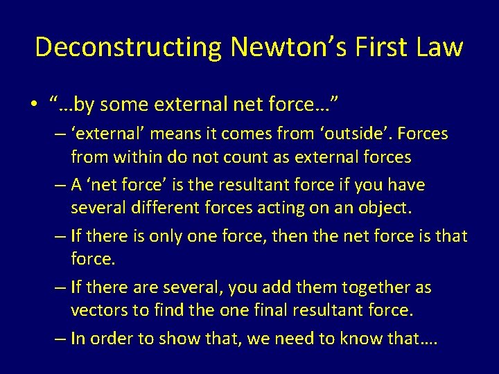 Deconstructing Newton’s First Law • “…by some external net force…” – ‘external’ means it