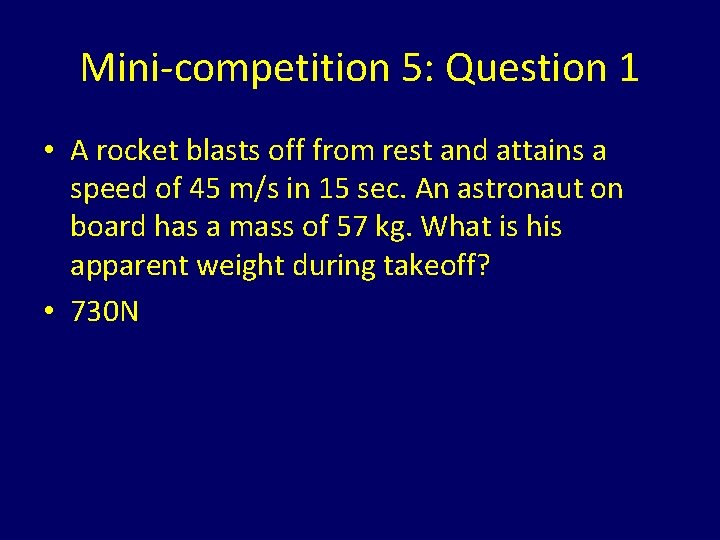 Mini-competition 5: Question 1 • A rocket blasts off from rest and attains a