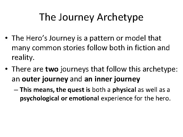 The Journey Archetype • The Hero’s Journey is a pattern or model that many