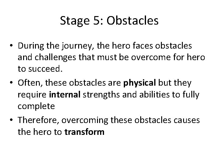 Stage 5: Obstacles • During the journey, the hero faces obstacles and challenges that