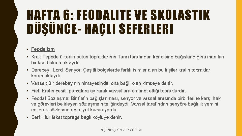 HAFTA 6: FEODALITE VE SKOLASTIK DÜŞÜNCE- HAÇLI SEFERLERI • Feodalizm • Kral: Tepede ülkenin