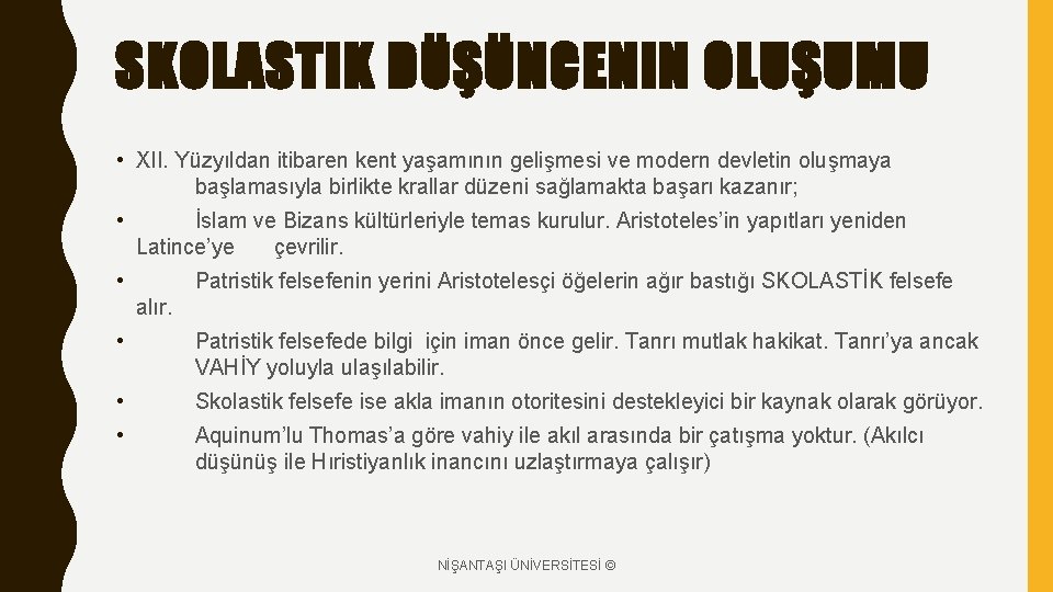 SKOLASTIK DÜŞÜNCENIN OLUŞUMU • XII. Yüzyıldan itibaren kent yaşamının gelişmesi ve modern devletin oluşmaya