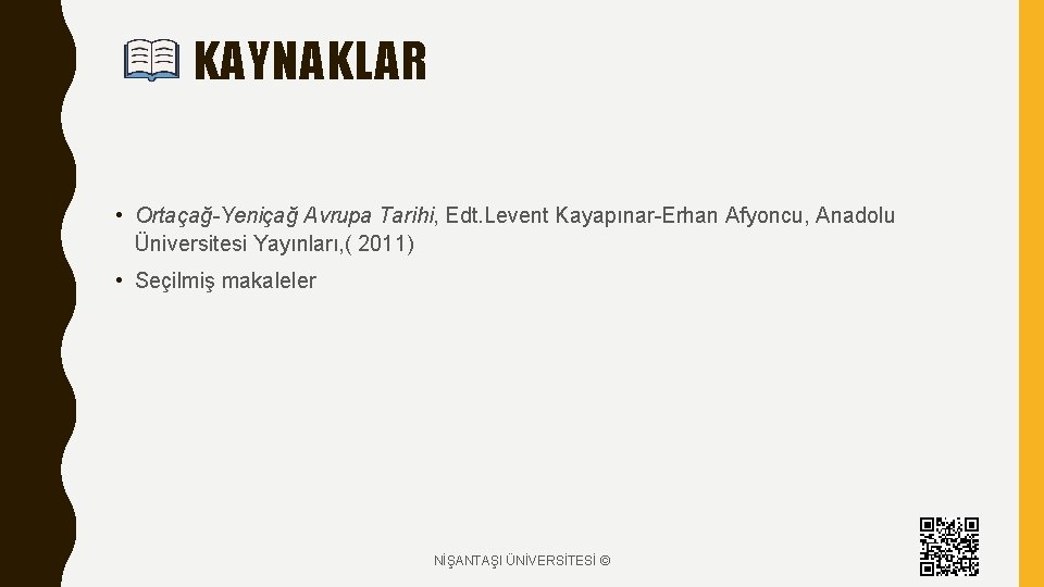 KAYNAKLAR • Ortaçağ-Yeniçağ Avrupa Tarihi, Edt. Levent Kayapınar-Erhan Afyoncu, Anadolu Üniversitesi Yayınları, ( 2011)