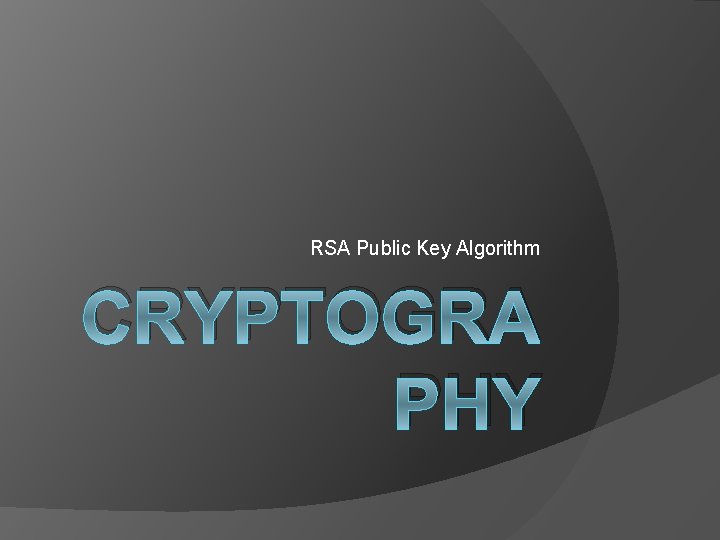 RSA Public Key Algorithm CRYPTOGRA PHY 
