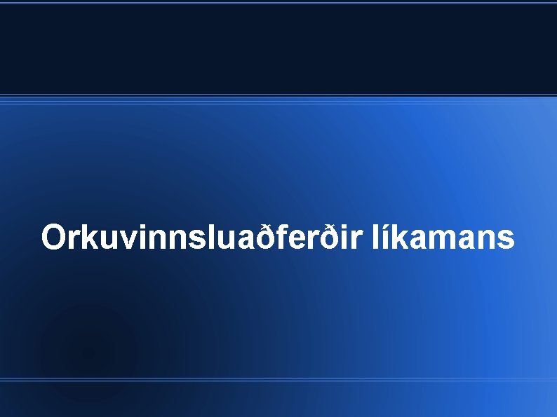 Orkuvinnsluaðferðir líkamans 