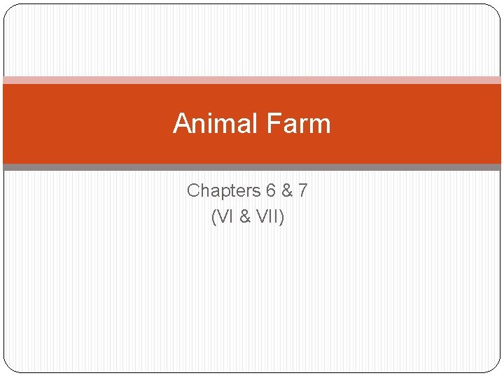 Animal Farm Chapters 6 & 7 (VI & VII) 